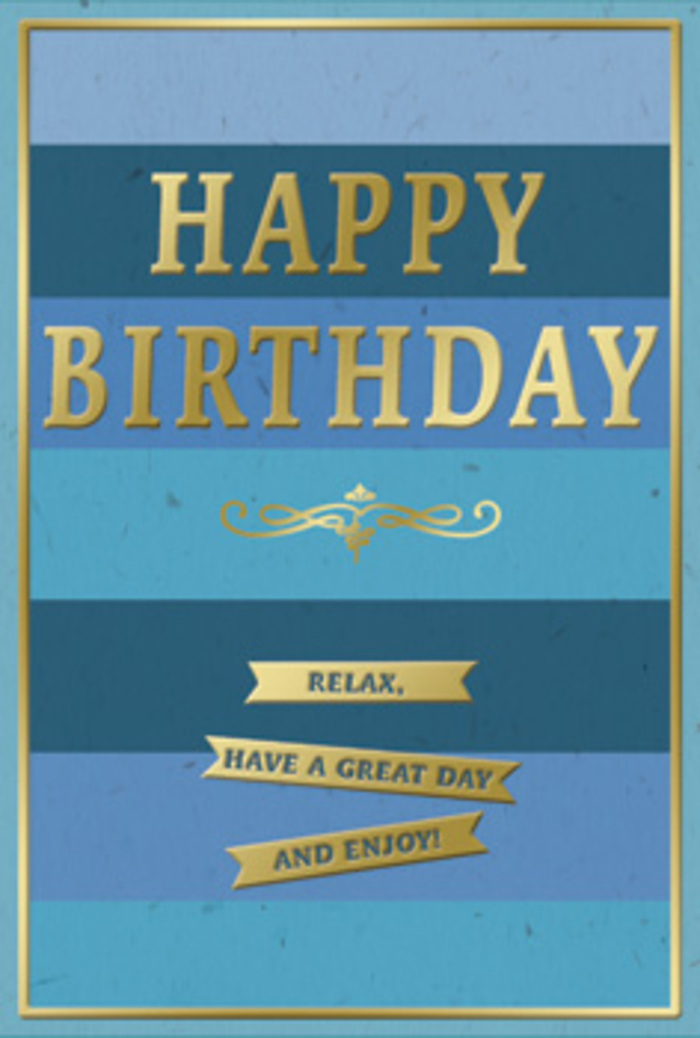 A thoughtfully designed birthday card unfolds in soothing layers of blue, accented with elegant golden details that feel perfectly suited to a relaxed celebration in Anerley. The background is composed of wide, horizontal stripes, each one a slightly different shade of blue, creating a gentle gradient that moves from deep, almost midnight navy to fresh, uplifting sky blue at the card's centre. The colours blend softly, like the subtle changes in light you see when walking from Anerley towards Crystal Palace Park on a bright afternoon. Placed prominently in the middle, the words HAPPY BIRTHDAY are printed in large, embossed gold capital letters. The foil used for the lettering has a refined, brushed sheen, so that each letter catches highlights and shadows, giving the text a three-dimensional presence that feels tangible even from a distance. Below the main greeting, a decorative golden flourish curves and loops across the width of the card, providing a graceful transition to the lower section. Beneath this flourish, three narrow gold banners sit neatly one beneath the other, stacked like small ribbons. Each banner carries a portion of the friendly message: Relax, have a great day and enjoy! The combination of raised foil and smooth card stock creates a pleasing contrast for both eye and touch. Around the outer edge, a fine gold line frames the entire design, tying together the blues and metallics with a sense of polished completion. Imagining this card beside a vase of fresh birthday flowers from a nearby Anerley florist, you can almost feel the calm it brings - a quiet invitation to pause, appreciate, and truly enjoy the day's simple pleasures.